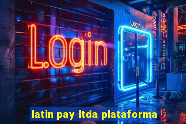 latin pay ltda plataforma